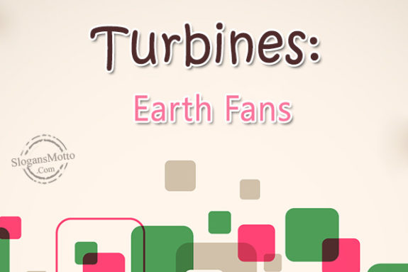Turbines: Earth Fans