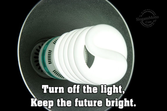 Turn Off The Light Keep The Future Bright