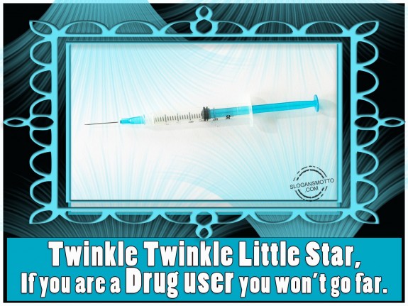 Twinkle Twinkle little star, if you are a drug user you won’t go far