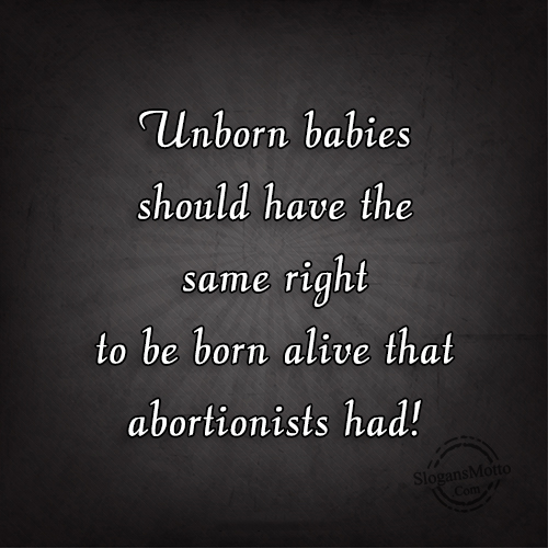 Unborn Babies Should Have The Same Right