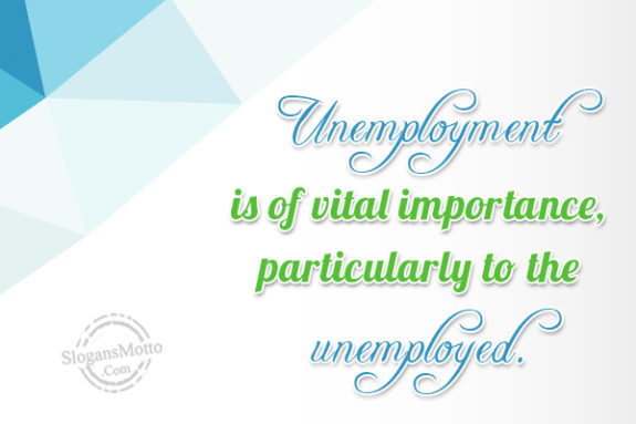 Unemployment Is Of Vital Importance