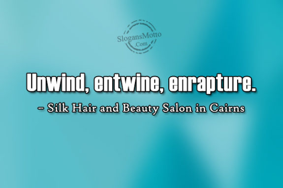 Unwind, entwine, enrapture. – Silk Hair and Beauty Salon in Cairns