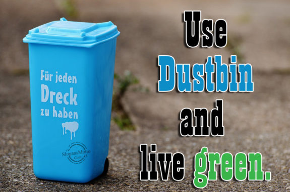 Use Dustbin and live green.