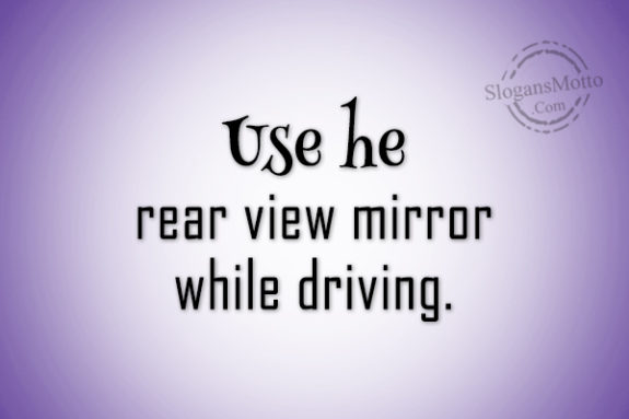 use-he-rear-view-mirror