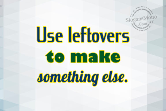 use-leftovers-to-make-something-else