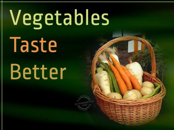 Vegetables taste better