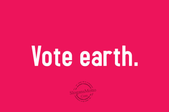 Vote earth.