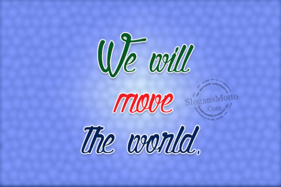 we-will-move-the-world