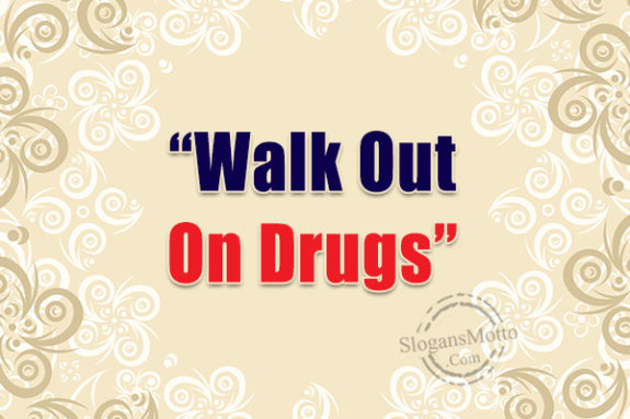 walk-out-on-drugs