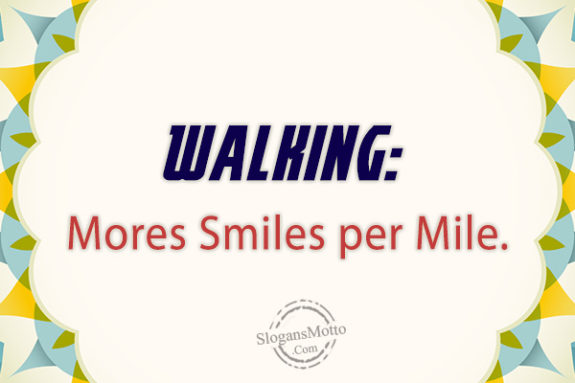 Walking: Mores Smiles per Mile.