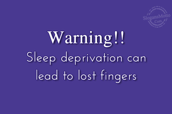 warning-sleep-deprivation-can-lead-to-lost-fingers