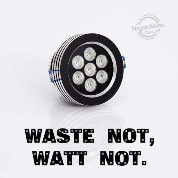 Waste Not Watt Not