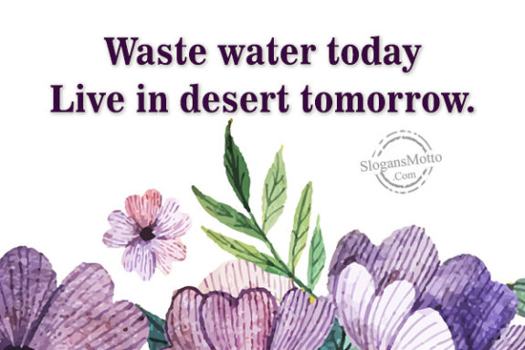 Waste water today live in a dessert tomorrow