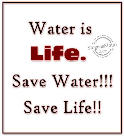 Water is Life. Save Water!!! Save Life!!