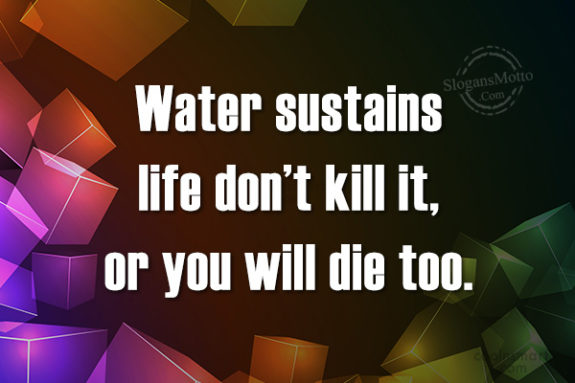 water-sustains-life-dont-kill-it