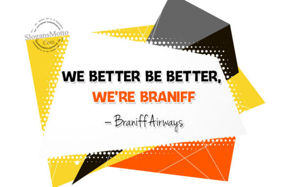 We Better be Better, We’re Braniff – Braniff Airways