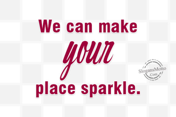 We can make your place sparkle.