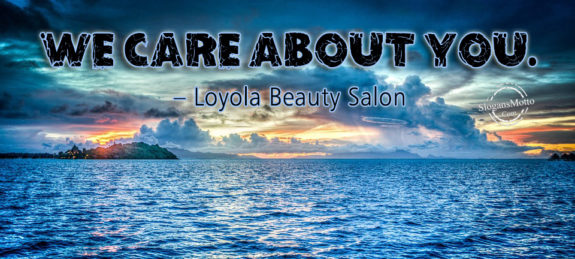 We care about you. – Loyola Beauty Salon