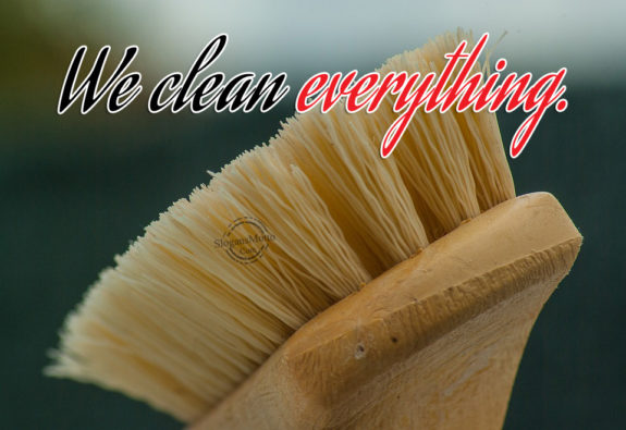 We clean everything