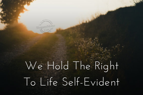We Hold The Right To Life