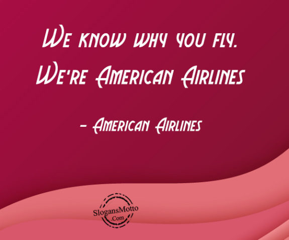 We know why you fly. We’re American Airlines – American Airlines