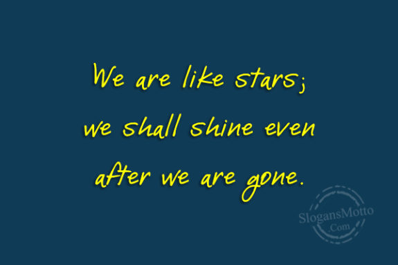 we-are-like-stars-we-shall-shine-even