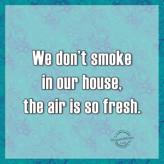 we-dont-smoke-in-our-house