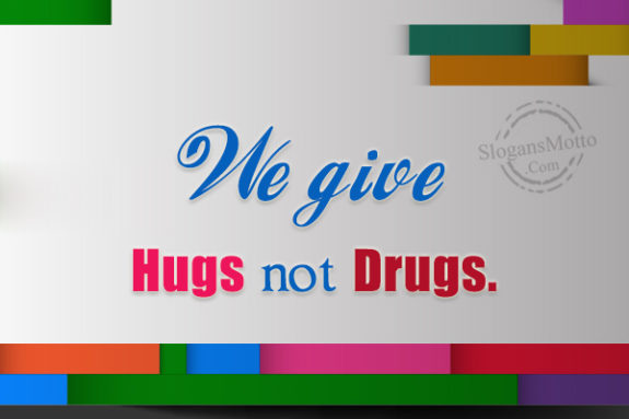 we-give-hugs-not-drugs