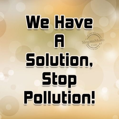 we-have-a-solution-stop-pollution