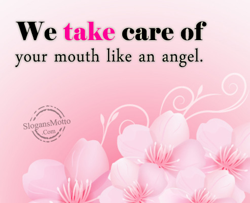 we-take-care-you-mouth-like-an-angel