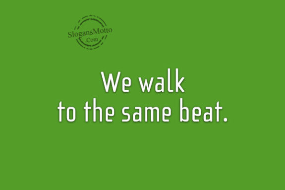 we-walk-to-the-same-beat