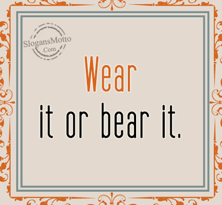 wear-it-or-bear-it