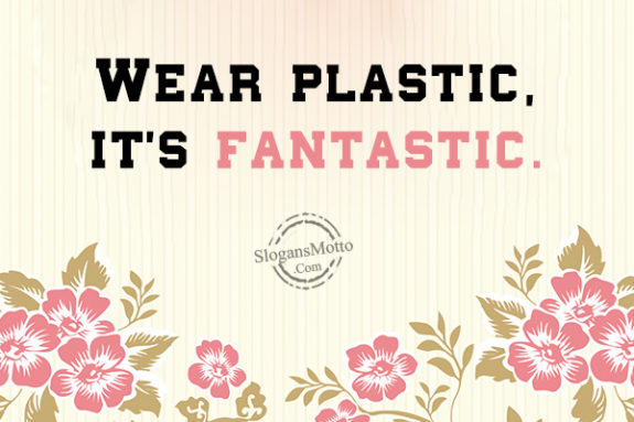 wear-plastic-its-fantastic