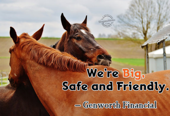 We’re Big, Safe and Friendly – Genworth Financial