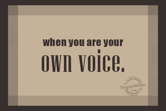 When You Are Your Own Voice