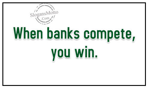 When banks compete, you win.