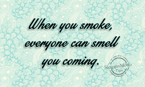 when-you-smoke-everyone-can-smell