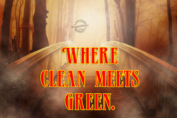 Where clean meets green.