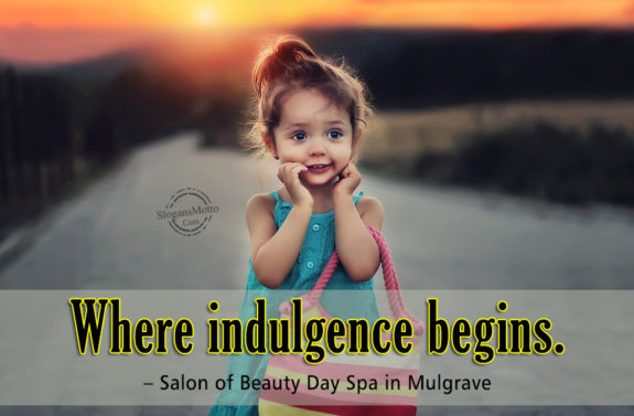 Where indulgence begins. – Salon of Beauty Day Spa in Mulgrave