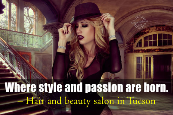 Where style and passion are born. – Hair and beauty salon in Tucson
