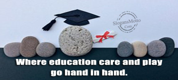 Where education care and play go hand in hand.