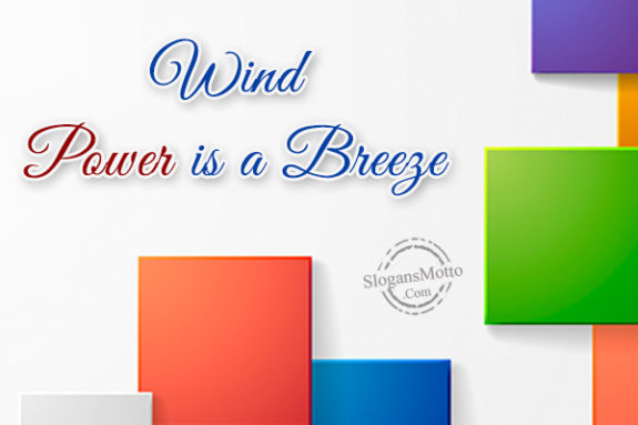 Wind Power is a Breeze