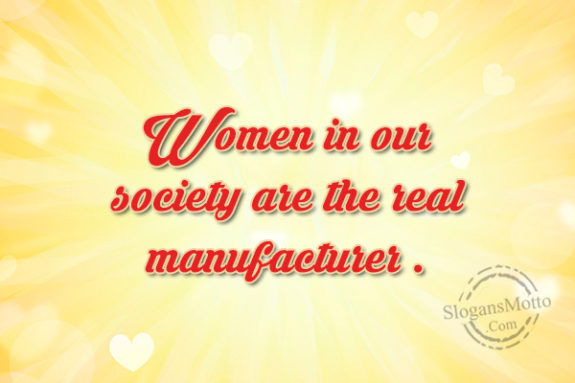 women-in-our-society-are-the-real-manufacturer