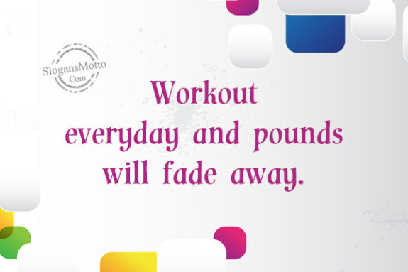 workout-everyday-and-pounds
