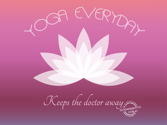 Yoga everyday keeps the doctor away