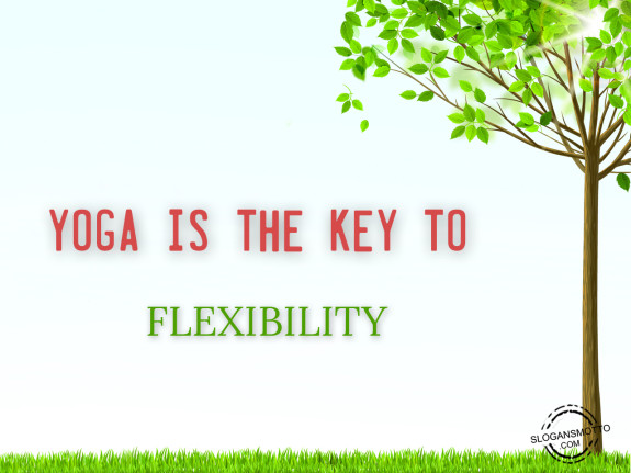 Yoga is the key to flexibility
