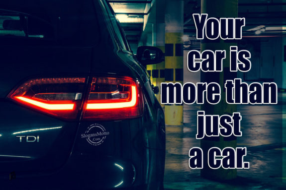 Your car is more than just a car.