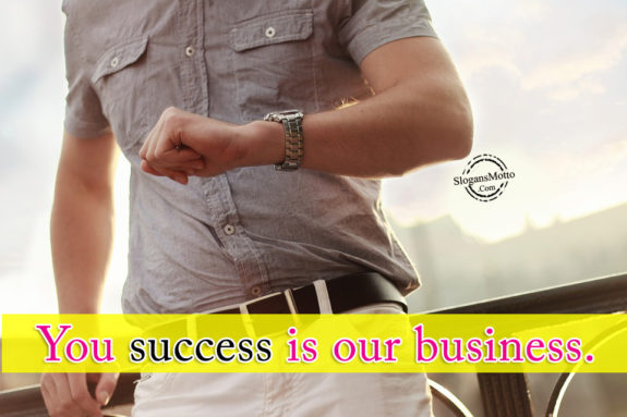 You success is our business.