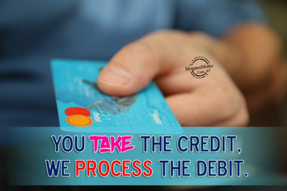 You take the credit, we process the debit.