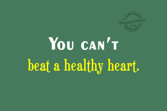 you-cant-beat-a-healhty-heart